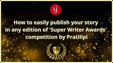 Easy guide to publish your novel in any edition of Super Writer Awards competition | Pratilipi