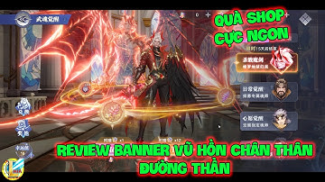 Đấu La Đại Lục-Hồn Sư Đối Quyết : Review Banner VŨ HỒN CHÂN THÂN ĐƯỜNG THẦN, Quà Shop Cực Ngon