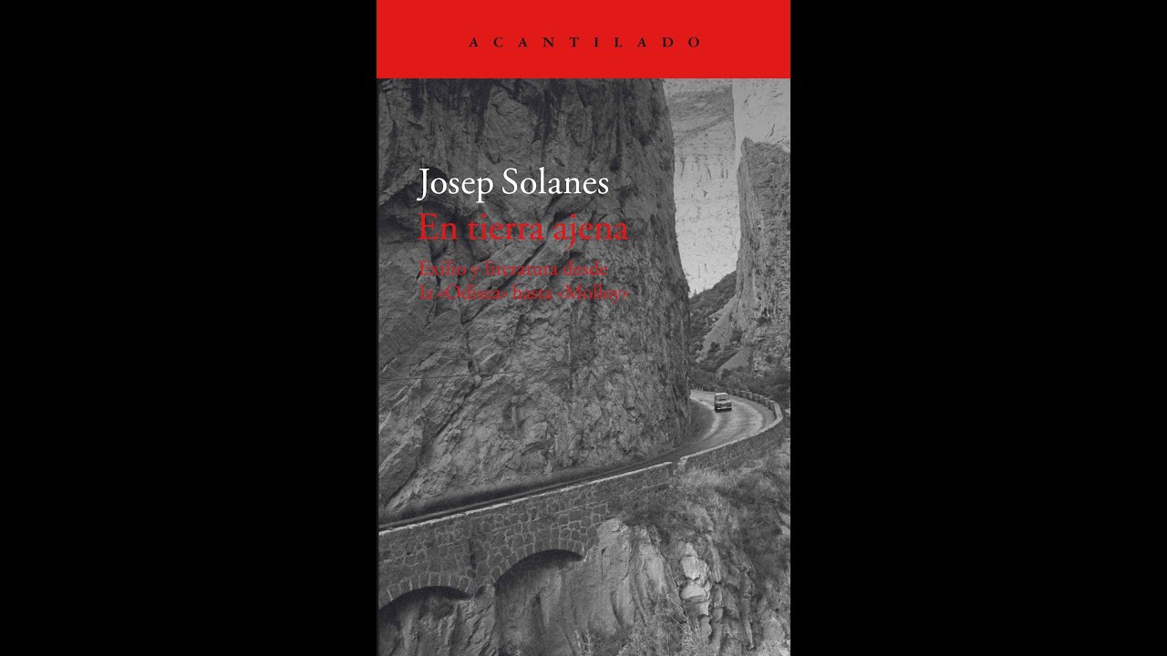 José Solanes - En Tierra Ajena: Exilio y Literatura desde la Odisea hasta  