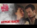 Bana Masal Anlatma | Ayperi Kaçtı