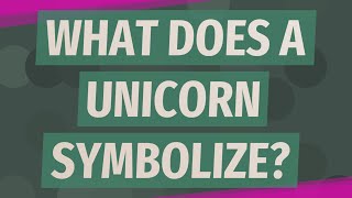 Celebrity What does a unicorn symbolize? Wealth