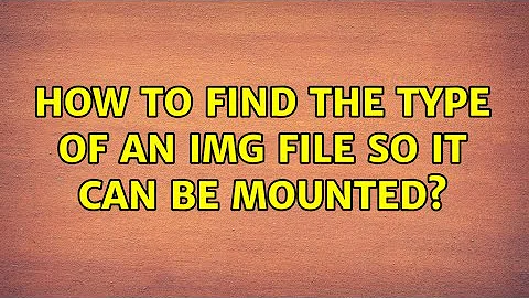 How to find the type of an img file so it can be mounted?