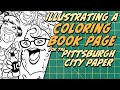 Illustrating a coloring book page for pittsburgh city paper