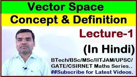 Vector Space - concept and definition in Hindi (Lecture 1)