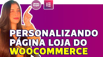 Como Personalizar a PÁGINA LOJA do Woocommerce com Elementor