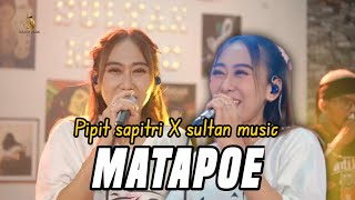 MATAPOE - PIPIT SAPITRI X SULTAN MUSIC [ LIVE MUSIC COVER ]