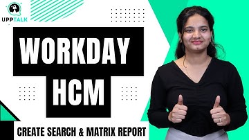 Workday HCM Creating Search Reports, Matrix Reports & EIB | Learn Workday HCM | Workday | UppTalk