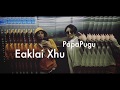 PapaPugu || Eaklai Xhu || Original Song|| Happy New year's eve 😊💕🙏🏻✌🏻