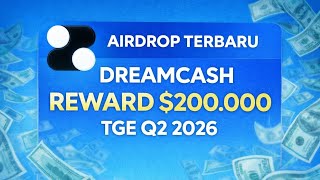 AIRDROP TERBARU DREAMCASH REWARD $200.000 TGE Q2 2026