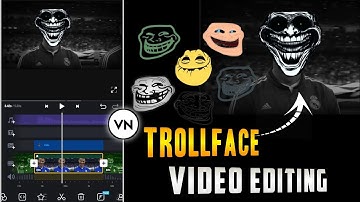 Trending Troll Face Video Editing In Vn App | Vn App Trollface Video Editing