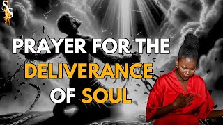 PRAYER TO DELIVER THE SOUL| PRAYING THE WORD WITH SISTER JOY| DELIVERANCE| SOUL-TIE| ADDICTIONS