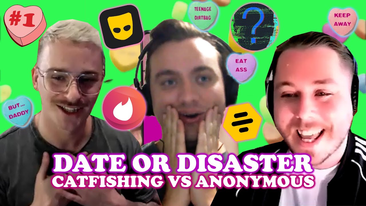 Date or Disaster #1 - Catfishing Vs. Anonymous | The Worst Dating ...