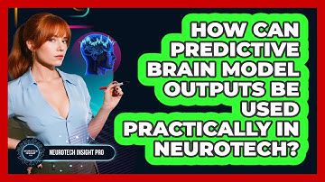 How Can Predictive Brain Model Outputs Be Used Practically In Neurotech? - Neurotech Insight Pro