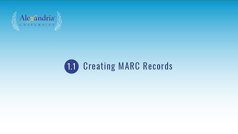 Alex U Bachelors - 1.1 Creating MARC Records