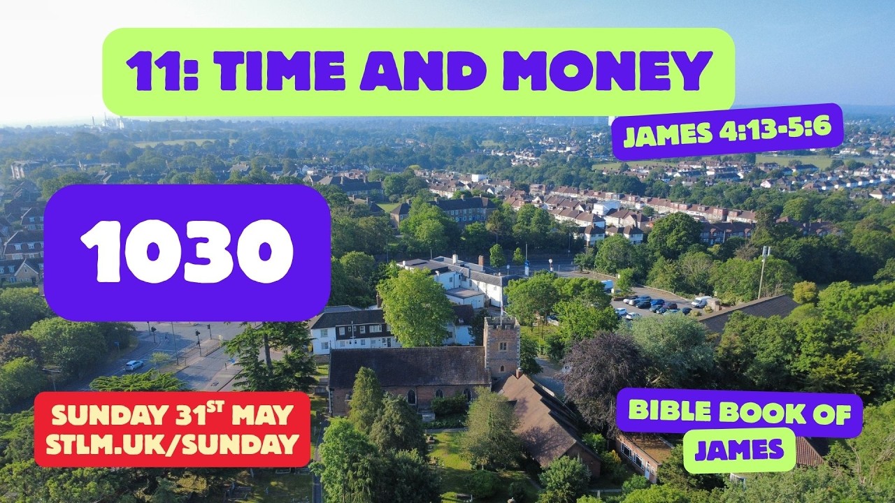 Sunday Service Live - Time, Wealth, and Justice - James 4:13-5:6 - 1030 31st May 2026 - St Lawrence