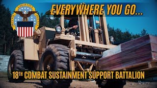 Everywhere You Go...18th Combat Sustainment Support Battalion (Open caption)