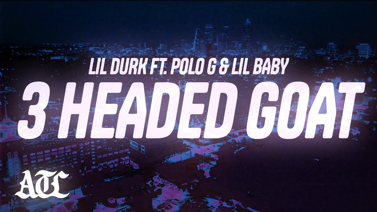 lil-durk-3-headed-goat-lyrics-ft-lil-baby-polo-g-youtube