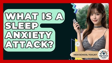 What Is A Sleep Anxiety Attack? - High School Toolkit