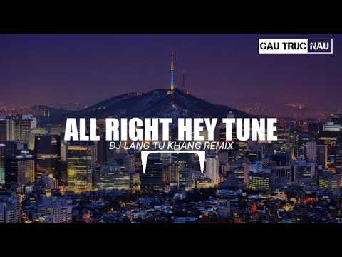 All Right Hey Tune (Remix) - Lãng Tử Khang | 慢摇浪曲 (DJ) - 浪子康 • 好嗨的曲子了 | Bài Hát Tik Tok Gây Nghiện