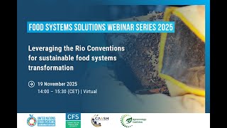Food Systems Solutions Webinar 2025 | Leveraging the Rio Conventions