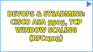 DevOps & SysAdmins: Cisco ASA 5505, tcp window scaling (rfc1323)