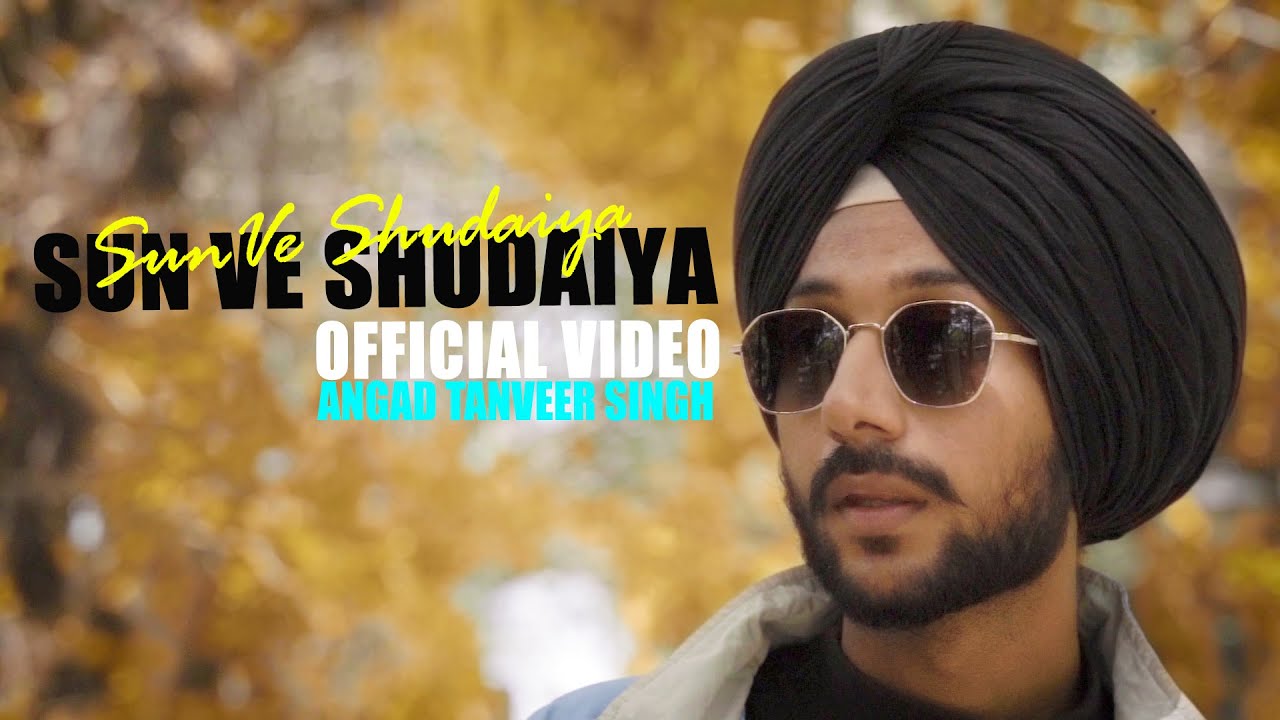 SUN VE SHUDAIYA (Official Video) | Angad Tanveer Singh | Latest Punjabi Song 2022