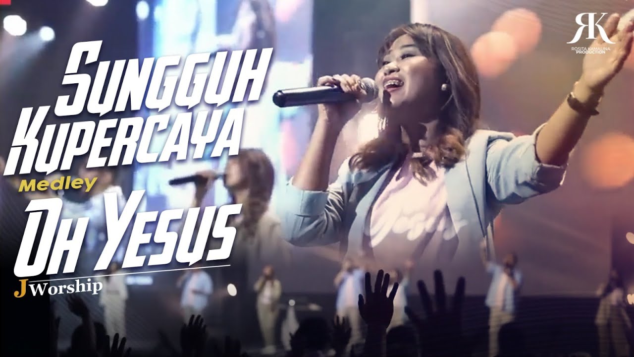 SUNGGUH KUPERCAYA medley OH YESUS | JWORSHIP LIVE