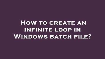 How to create an infinite loop in Windows batch file?