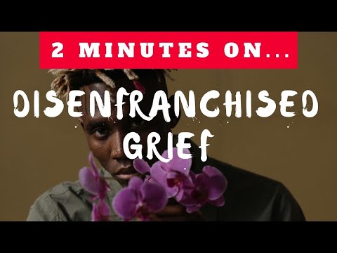 Video: Disenfranchised Grief: 22 Príklady, Znaky A Tipy