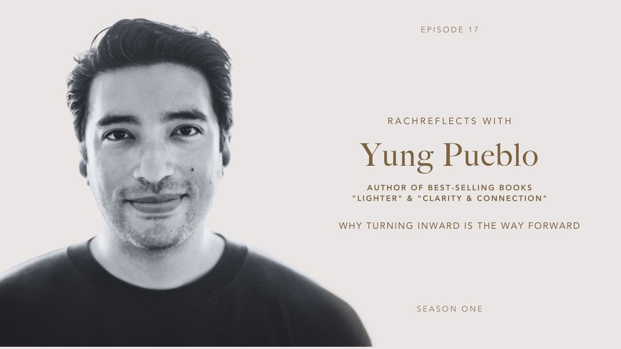 Why Turning Inward Is The Way Forward With Yung Pueblo | RachReflects
