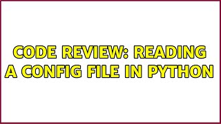Code Review: Reading a config file in python
