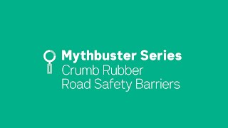 Ecologiq Crumb Rubber Mythbusters Series - Road Safety Barriers