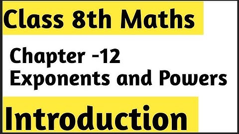 Exponents and power Chapter -12 Introduction || Class 8th Maths