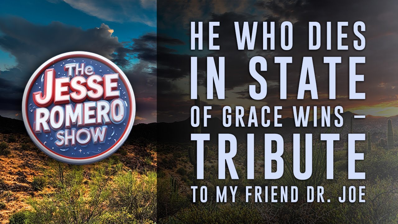 He Who Dies in State of Grace Wins – Tribute to My Friend Dr. Joe