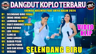 Selendang Biru | Shinta Arsinta Feat Arya Galih Terbaru  | Dangdut Koplo Terbaru 2024 FULL ALBUM