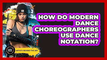 How Do Modern Dance Choreographers Use Dance Notation? - Artists Behind the Art