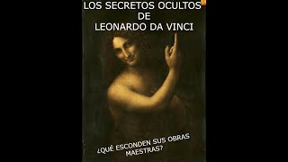 Secretos Ocultos De Leonardo Da Vinci Qué Esconden Sus Obras Maestras?