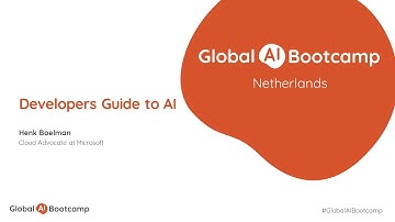 Developers Guide to AI - Henk Boelman - Global AI Bootcamp The Netherlands