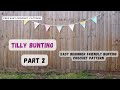 Super EASY crochet bunting: Tilly Bunting part 2