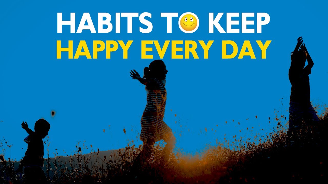 How To Be Happy - The Top 5 Habits of Happy People - YouTube