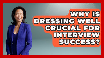 Why Is Dressing Well Crucial For Interview Success? - Job Interview Pro Skills