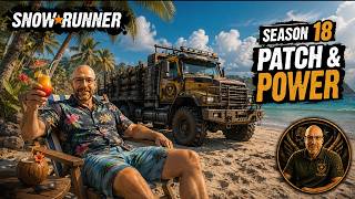 Snowrunner Season 18 Patch And Power:  Lets Get Started  08/20/2026
