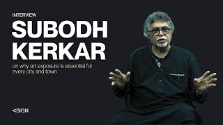 Subodh Kerkar on why art exposure is essential for every city and town | Asign