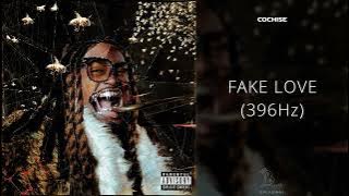 Cochise - FAKE LOVE (396Hz)
