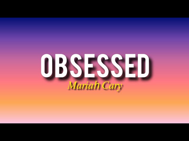 Mariah Cary-Obsessed(lyrics) class=