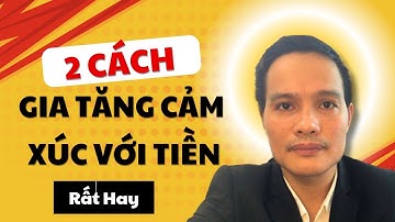2 Cách Giúp Bạn Giá Tăng Cảm Xúc Với Tiền Bạc
