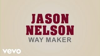 Jason Nelson - Way Maker (Lyric Video) chords