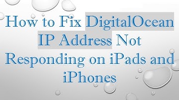 How to Fix DigitalOcean IP Address Not Responding on iPads and iPhones