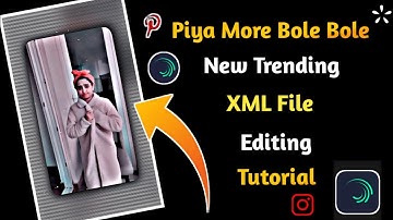 Piya More Bole Bole New Trending Xml File Video Editing Tutorial | Alight Motion Xml File Editing
