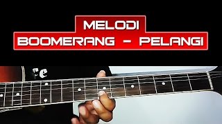 Tutorial Melodi Lagu BOOMERANG - Pelangi chords